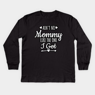 Ain't No Mommy Like The One I Got Kids Long Sleeve T-Shirt